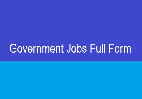 Government Jobs Full Form