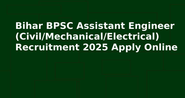 बिहार BPSC सहायक अभियंता सिविल मैकेनिकल इलेक्ट्रिकल भर्ती 2025