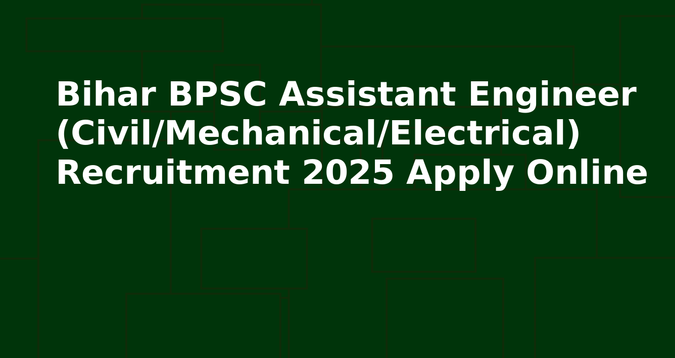 बिहार BPSC सहायक अभियंता सिविल मैकेनिकल इलेक्ट्रिकल भर्ती 2025