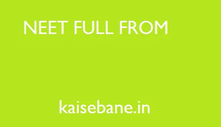 NEET Full From - NEET 2023 Eligibility