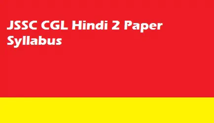 JSSC CGL Hindi 2 Paper Syllabus