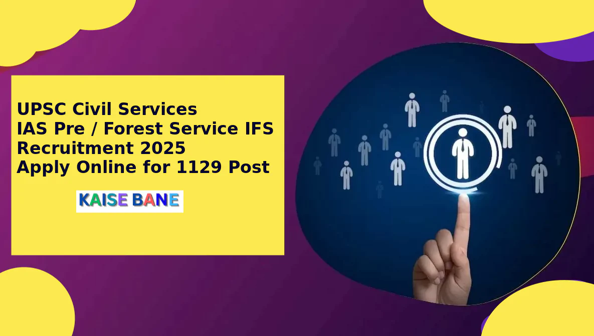 UPSC Civil Services IAS Pre Forest Service IFS Recruitment 2025 Apply Online for 1129 Post